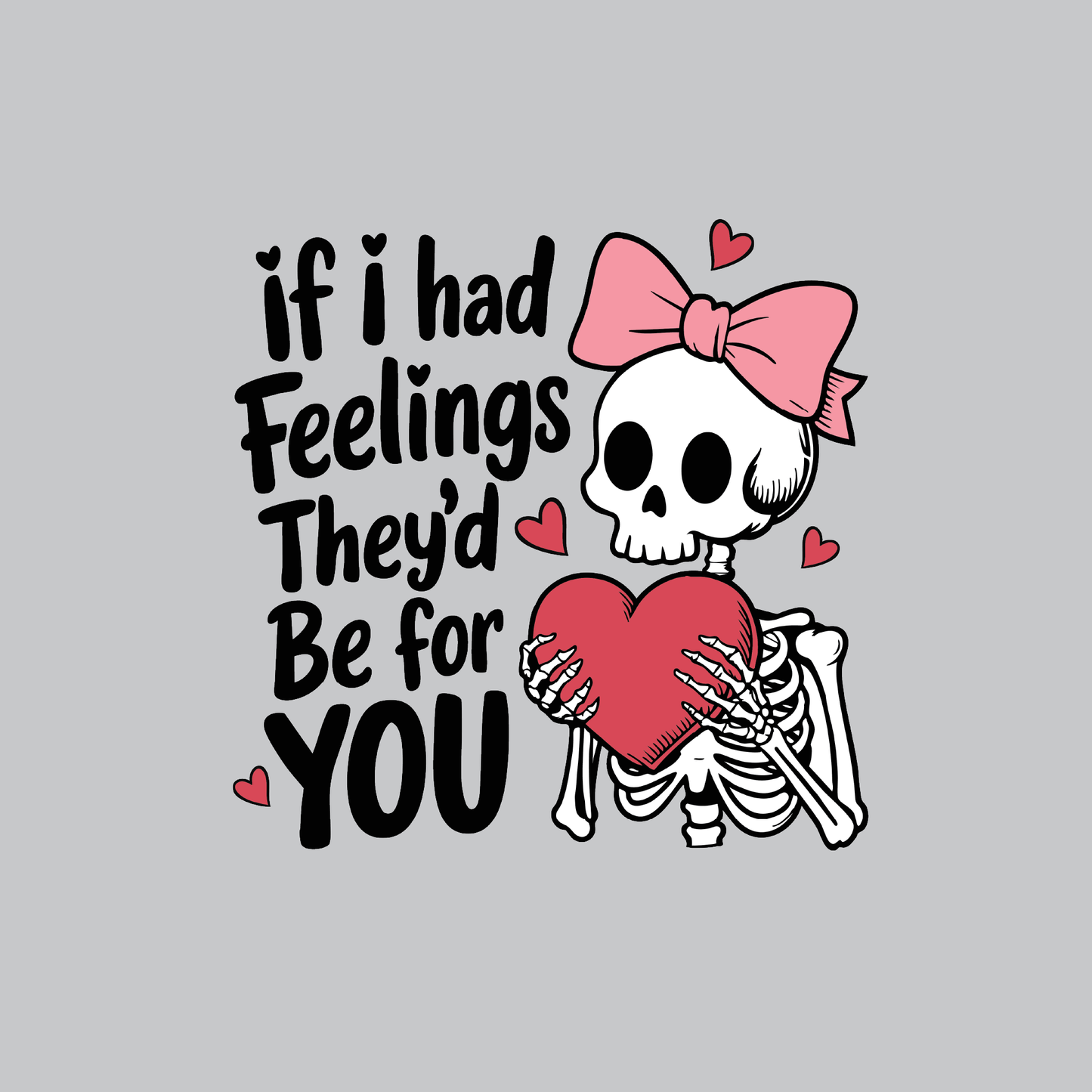 If I Had Feelings Valentine's Day DTF Transfer