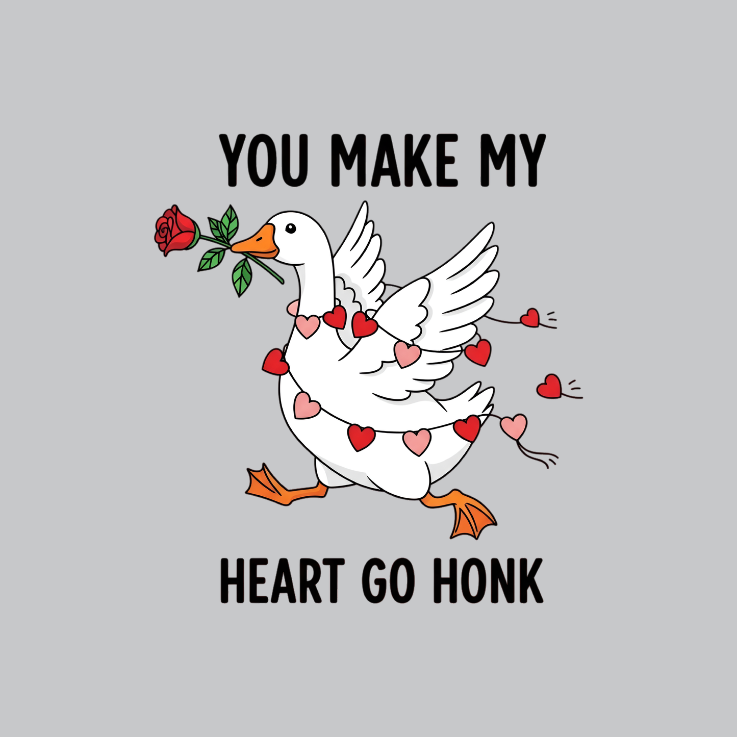 You Make My Heart Go Honk Valentine's Day DTF Transfer