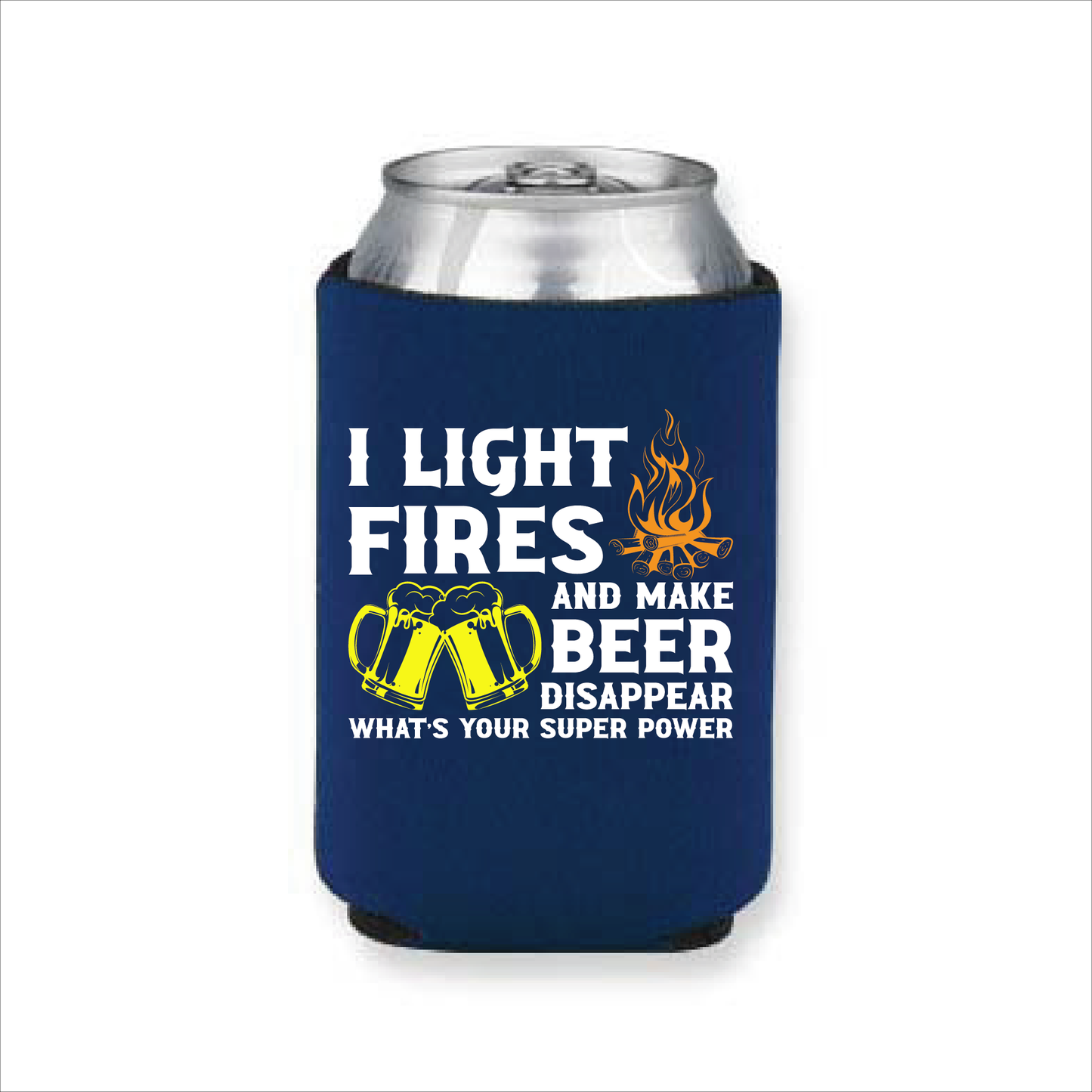 I Light Fires and Make Beer Disappear Koozie