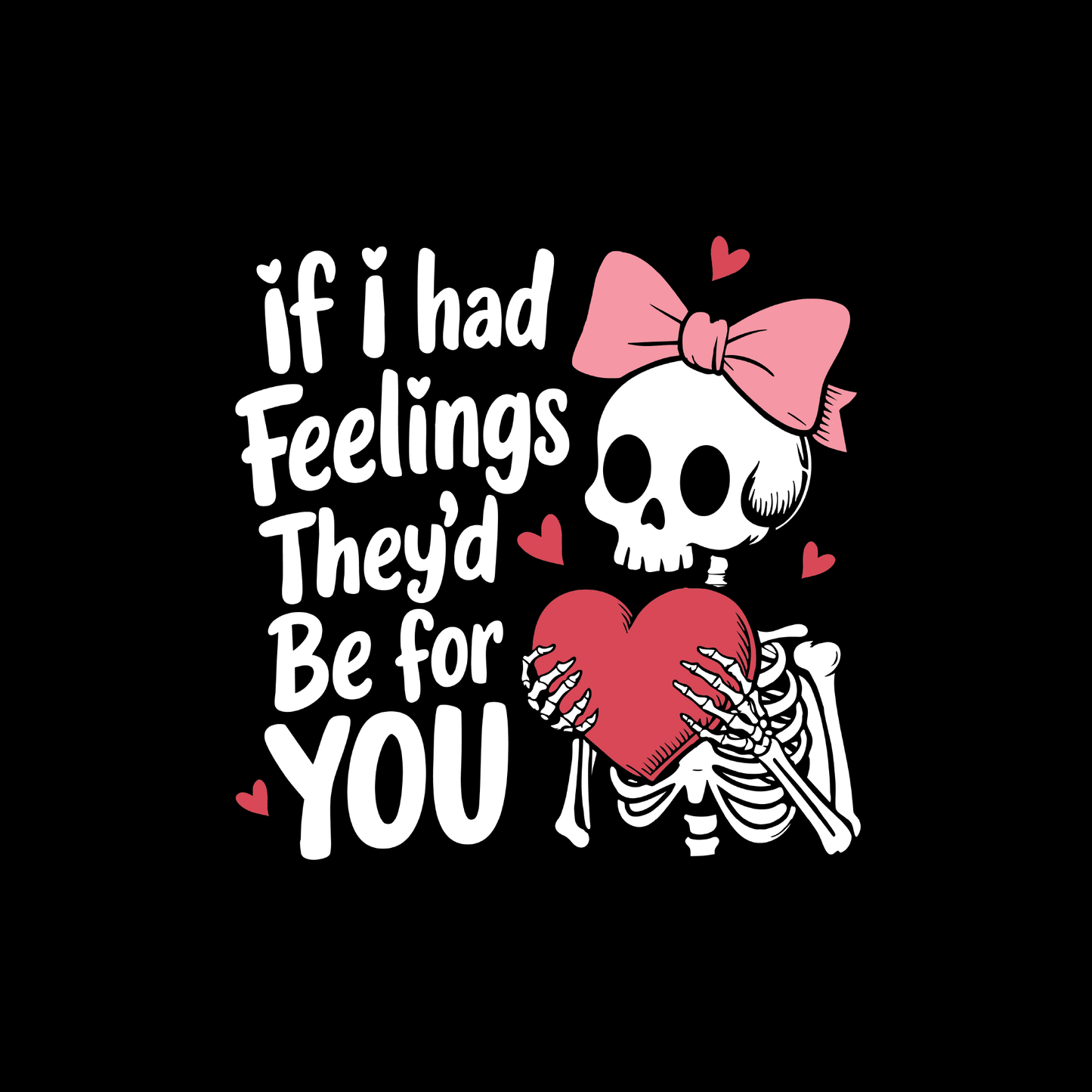 If I Had Feelings Valentine's Day DTF Transfer