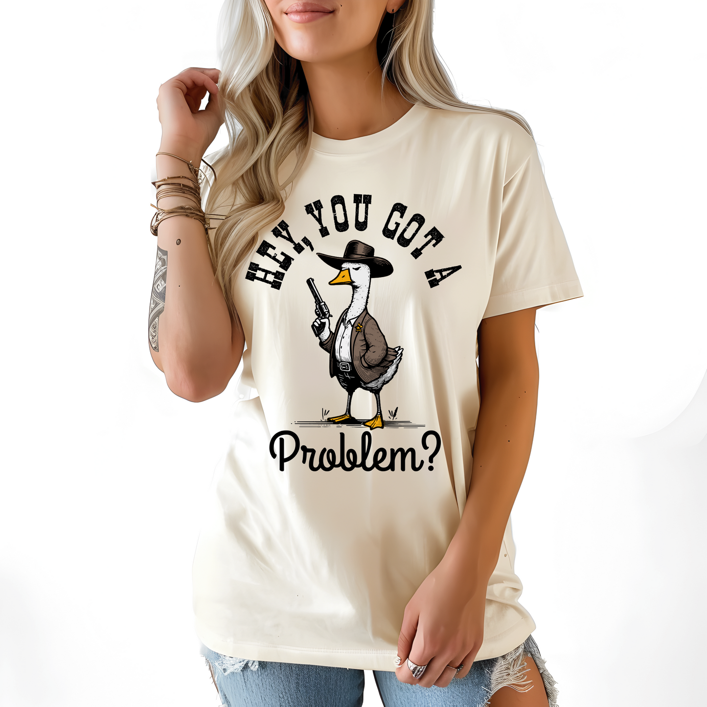 Hey You Got A Problem Goose T-Shirt