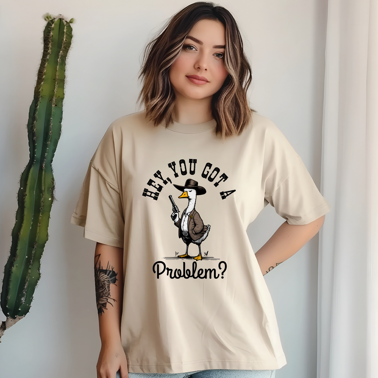 Hey You Got A Problem Goose T-Shirt