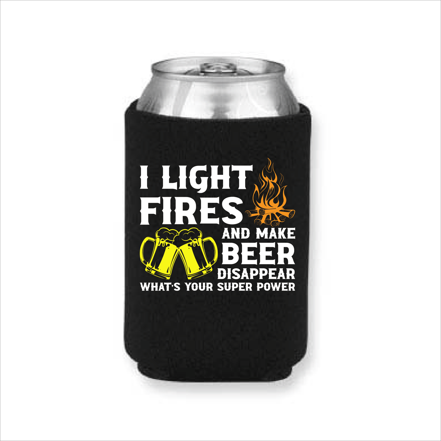 I Light Fires and Make Beer Disappear Koozie