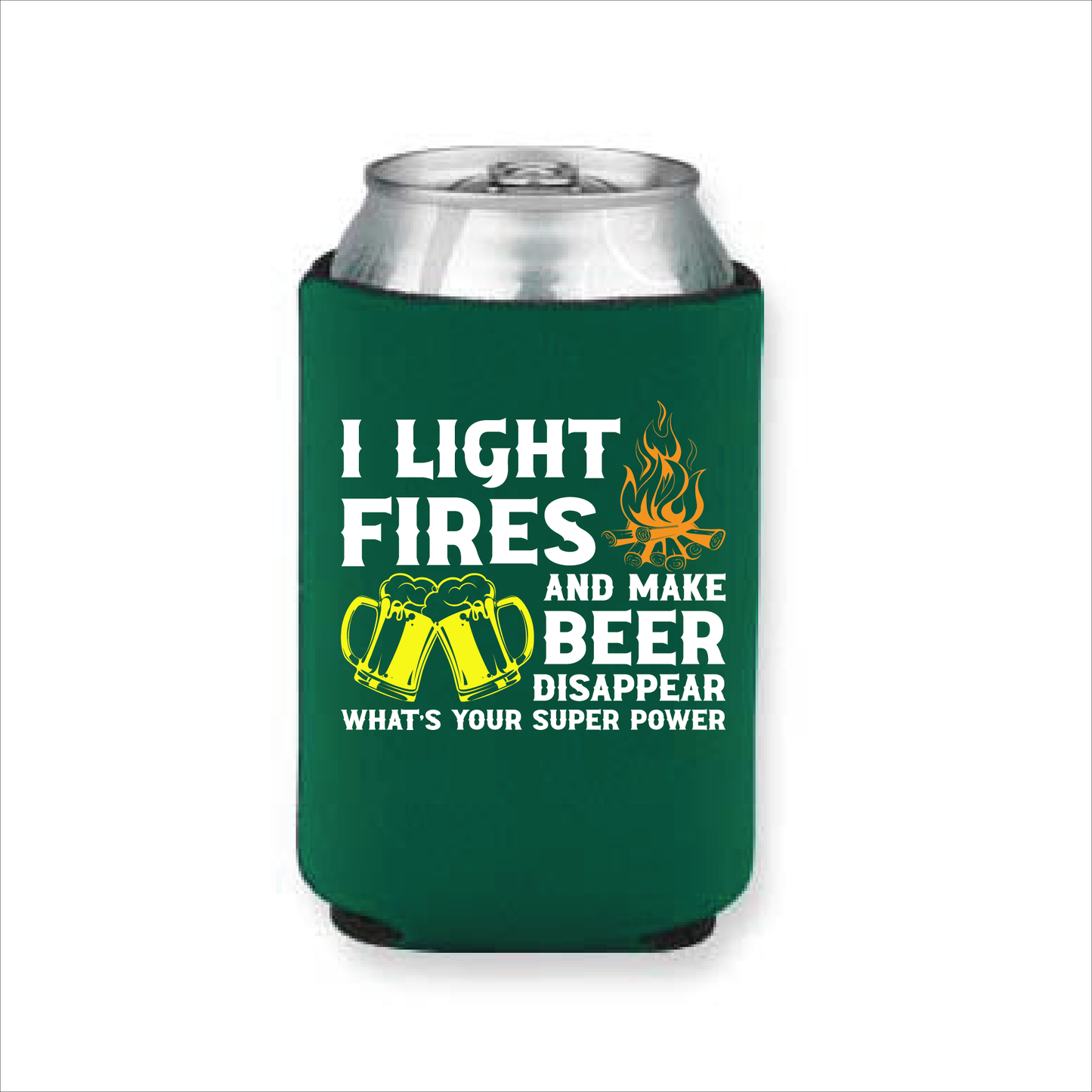 I Light Fires and Make Beer Disappear Koozie