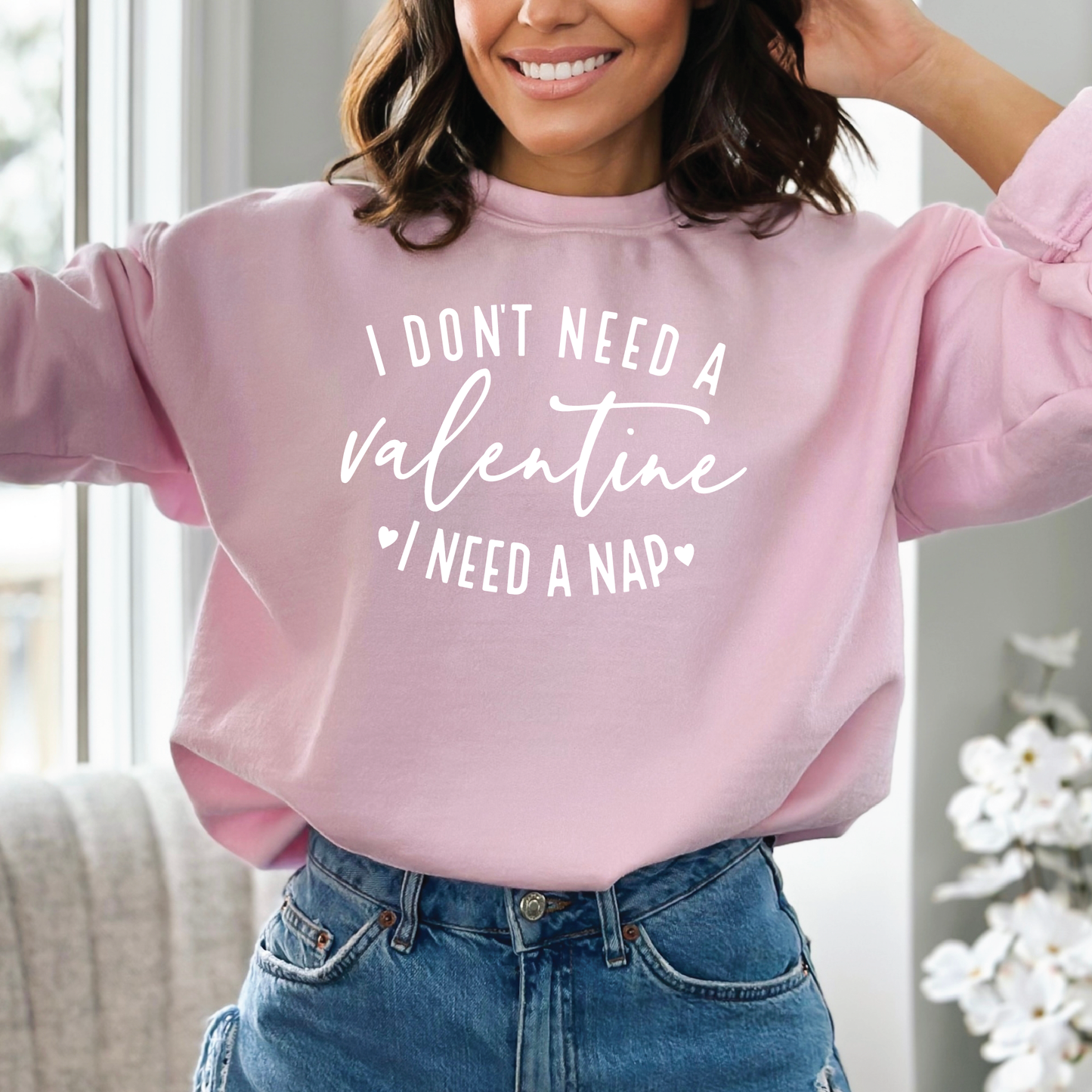 I Don't Need a Valentine, I Need a Nap Crewneck Sweatshirt