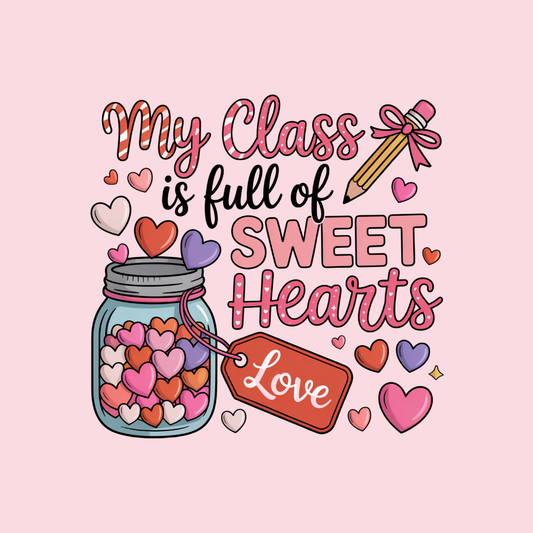 My Class Is Full of Sweethearts Valentine's Day DTF Transfer
